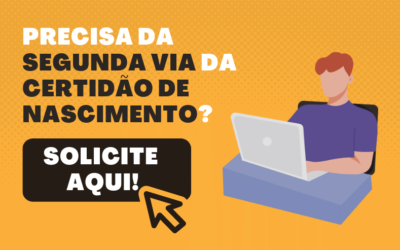 Saiba como solicitar Segunda via da Certidão de Nascimento!